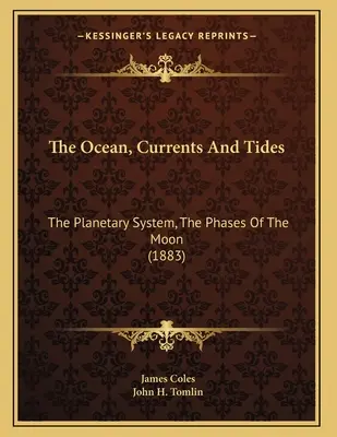 Az óceán, az áramlatok és a dagályok: A bolygórendszer, A Hold fázisai (1883) - The Ocean, Currents And Tides: The Planetary System, The Phases Of The Moon (1883)