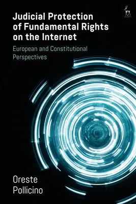 Az alapvető jogok bírósági védelme az interneten: A digitális alkotmányosság felé vezető út? - Judicial Protection of Fundamental Rights on the Internet: A Road Towards Digital Constitutionalism?