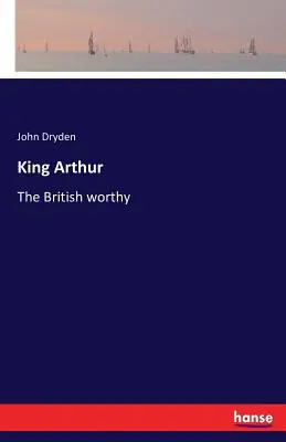 Arthur király: A brit méltó - King Arthur: The British worthy