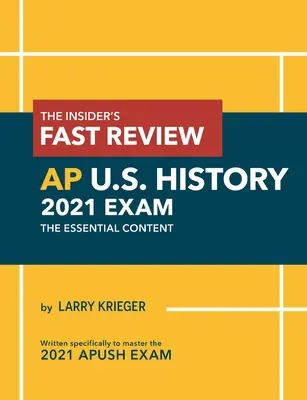 The Insider's Fast Review AP U.S. History 2021 Exam: A lényeges tartalom - The Insider's Fast Review AP U.S. History 2021 Exam: The Essential Content