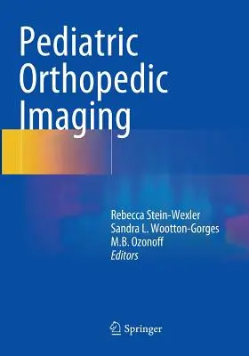 Gyermekortopédiai képalkotás - Pediatric Orthopedic Imaging