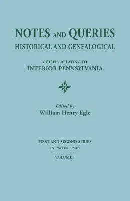 Megjegyzések és kérdések: Pennsylvania belsejére vonatkozó történeti és genealógiai adatok. Első és második sorozat, két kötetben. Volum - Notes and Queries: Historical and Genealogical, Chiefly Relating to Interior Pennsylvania. First and Second Series, in Two Volumes. Volum