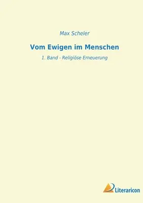 Vom Ewigen im Menschen: 1. Band - Religise Erneuerung