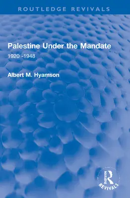 Palesztina a mandátum alatt: 1920-1948 - Palestine Under the Mandate: 1920-1948