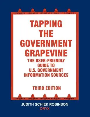 A kormányzati szóbeszédek megcsapolása: A felhasználóbarát útmutató az amerikai kormányzati információforrásokhoz - Tapping the Government Grapevine: The User-Friendly Guide to U.S. Government Information Sources