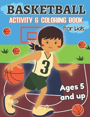 Kosárlabda Activity and Coloring Book for kids Ages 5 and up: Szórakozás fiúknak és lányoknak, óvodáskorúaknak, kisiskolásoknak. - Basketball Activity and Coloring Book for kids Ages 5 and up: Fun for boys and girls, Preschool, Kindergarten