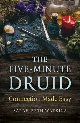 Az Ötperces druida: Kapcsolat könnyen kezelhetővé téve - The Five-Minute Druid: Connection Made Easy