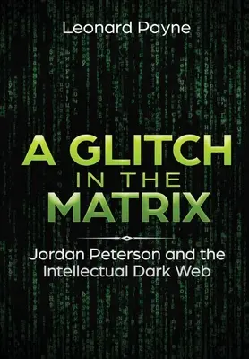 Egy hiba a Mátrixban: Jordan Peterson és az intellektuális sötét háló - A Glitch in the Matrix: Jordan Peterson and the Intellectual Dark Web