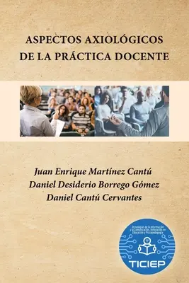 Aspectos Axiolgicos De La Prctica Docente (A doktori képzés axiolgikus aspektusai) - Aspectos Axiolgicos De La Prctica Docente