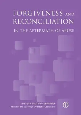 Megbocsátás és megbékélés a visszaélések után - Forgiveness and Reconciliation in the Aftermath of Abuse