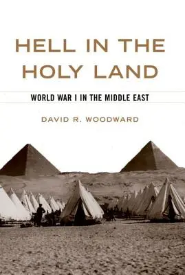 Pokol a Szentföldön: Világháború a Közel-Keleten - Hell in the Holy Land: World War I in the Middle East