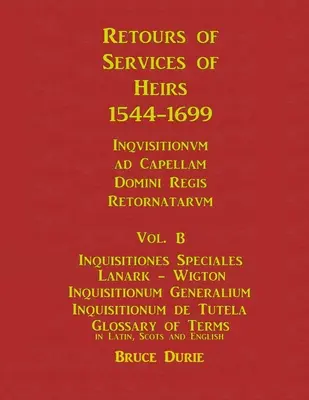 Retours of Services of Heirs 1544-1699 B kötet - Retours of Services of Heirs 1544-1699 Vol B