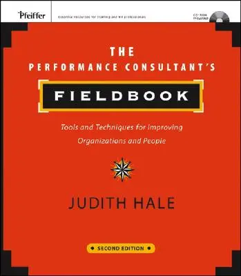 A teljesítménytanácsadó szakkönyv: Eszközök és technikák a szervezetek és az emberek fejlesztéséhez [CDROM-mal] - The Performance Consultant's Fieldbook: Tools and Techniques for Improving Organizations and People [With CDROM]