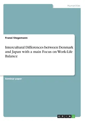 Interkulturális különbségek Dánia és Japán között, különös tekintettel a munka és a magánélet egyensúlyára - Intercultural Differences between Denmark and Japan with a main Focus on Work-Life Balance