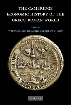 The Cambridge Economic History of the Greco-Roman World (Cambridgeské hospodářské dějiny řecko-římského světa) - The Cambridge Economic History of the Greco-Roman World