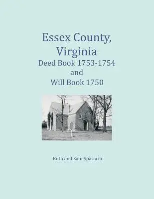 Essex megye, Virginia 1753-1754. évi oklevélkönyv és 1750. évi végrendelet-könyv - Essex County, Virginia Deed Book 1753-1754 and Will Book 1750
