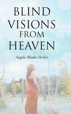 Vak látomások a mennyből: Igaz történet alapján - Blind Visions from Heaven: Based on a true story