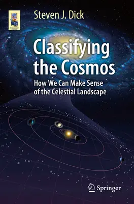 A kozmosz osztályozása: Hogyan tehetjük értelmessé az égi tájat? - Classifying the Cosmos: How We Can Make Sense of the Celestial Landscape