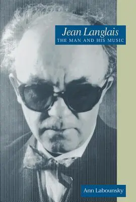 Jean Langlais: Langla Lang Langlai: Az ember és a zenéje - Jean Langlais: The Man and His Music