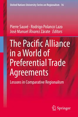 A csendes-óceáni szövetség a preferenciális kereskedelmi megállapodások világában: Az összehasonlító regionalizmus tanulságai - The Pacific Alliance in a World of Preferential Trade Agreements: Lessons in Comparative Regionalism