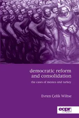 Demokratikus reform és konszolidáció: Mexikó és Törökország esete - Democratic Reform and Consolidation: The Cases of Mexico and Turkey