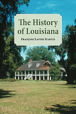 Louisiana története: A legkorábbi időszaktól kezdve - The History of Louisiana: From the Earliest Period