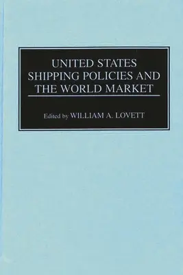 Az Egyesült Államok szállítási politikája és a világpiac - United States Shipping Policies and the World Market