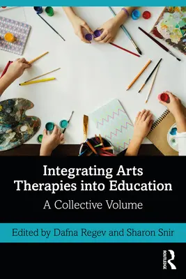 Integrace uměleckých terapií do vzdělávání: Souborný svazek - Integrating Arts Therapies into Education: A Collective Volume