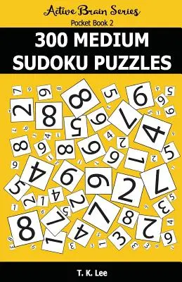 300 közepes Sudoku rejtvény: Zsebkönyv: Aktív agy sorozat - 300 Medium Sudoku Puzzles: Active Brain Series Pocket Book