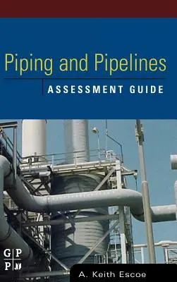 Csővezetékek és csővezetékek értékelési útmutatója - Piping and Pipelines Assessment Guide