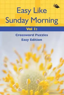 Easy Like Sunday Morning Vol 1: Crossword Puzzles Easy Edition (Könnyű, mint a vasárnap reggel) - Easy Like Sunday Morning Vol 1: Crossword Puzzles Easy Edition