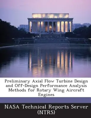 Előzetes axiális áramlású turbinák tervezési és terven kívüli teljesítményelemzési módszerei forgószárnyas repülőgép-hajtóművekhez - Preliminary Axial Flow Turbine Design and Off-Design Performance Analysis Methods for Rotary Wing Aircraft Engines