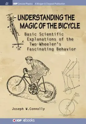 A kerékpár varázslatának megértése: Alapvető tudományos magyarázatok a kétkerekűek rejtélyes és lenyűgöző viselkedésére - Understanding the Magic of the Bicycle: Basic scientific explanations to the two-wheeler's mysterious and fascinating behavior