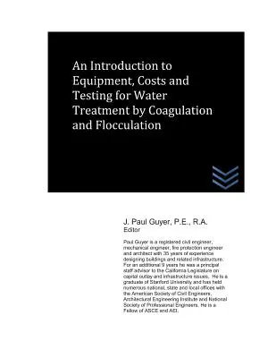 Bevezetés a koagulációs és flokkulációs vízkezeléshez szükséges berendezésekbe, költségekbe és vizsgálatokba - An Introduction to Equipment, Costs and Testing for Water Treatment by Coagulation and Flocculation