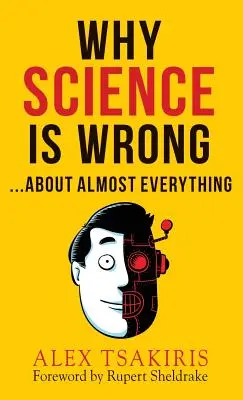 MIÉRT TÉRVÉNYES a tudomány... majdnem mindenről - WHY SCIENCE IS WRONG...About Almost Everything