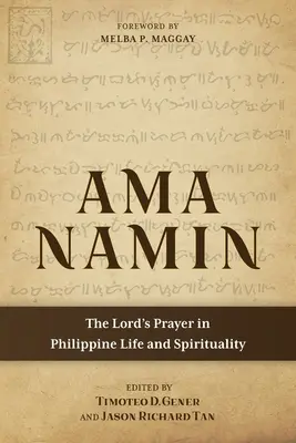 Ama Namin: Az Úr imája a Fülöp-szigeteki életben és spiritualitásban - Ama Namin: The Lord's Prayer in Philippine Life and Spirituality