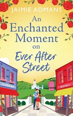 Egy elvarázsolt pillanat az Ever After Street-en - An Enchanted Moment on Ever After Street