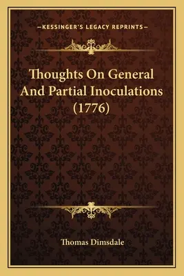 Gondolatok az általános és részleges oltásokról (1776) - Thoughts On General And Partial Inoculations (1776)