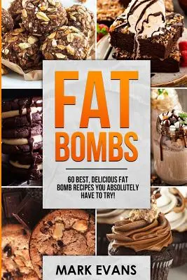 Zsírbombák: 60 legjobb, finom zsírbomba recept, amit feltétlenül ki kell próbálnod! (1. kötet) - Fat Bombs: 60 Best, Delicious Fat Bomb Recipes You Absolutely Have to Try! (Volume 1)