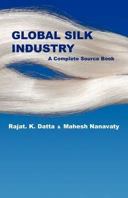 Globális selyemipar: A Complete Source Book - Global Silk Industry: A Complete Source Book