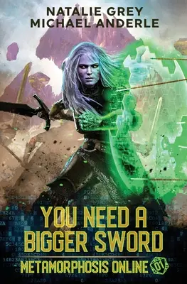 Nagyobb kardra van szükséged: Egy gamelit fantasy szerepjáték regénye - You Need A Bigger Sword: A Gamelit Fantasy RPG Novel