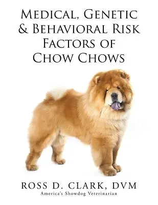 Lékařské, genetické a behaviorální rizikové faktory čau-čau-čau - Medical, Genetic & Behavioral Risk Factors of Chow Chows
