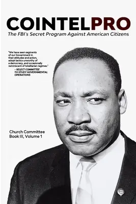 Cointelpro: Az FBI titkos programja az amerikai állampolgárok ellen: III. könyv, 1. kötet - Cointelpro: The FBI's Secret Program Against American Citizens: Book III, Vol. 1