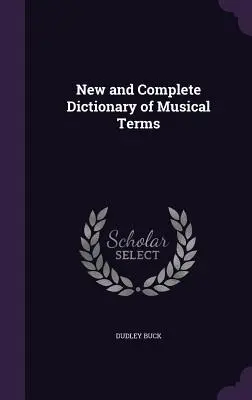 A zenei kifejezések új és teljes szótára - New and Complete Dictionary of Musical Terms