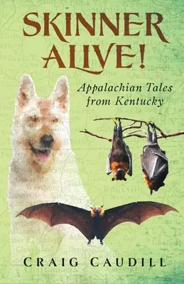 Skinner Alive! Appalache mesék Kentuckyból - Skinner Alive!: Appalachian Tales from Kentucky