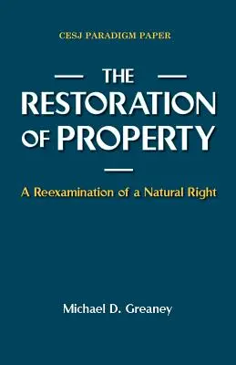 A tulajdon helyreállítása: A természetes jog újbóli vizsgálata - The Restoration of Property: A Reexamination of a Natural Right