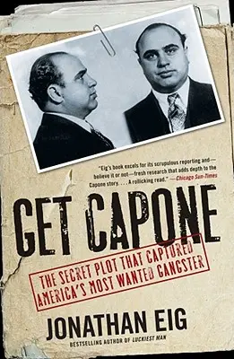 Get Capone: A titkos terv, amely elfogta Amerika legkeresettebb gengszterét - Get Capone: The Secret Plot That Captured America's Most Wanted Gangster