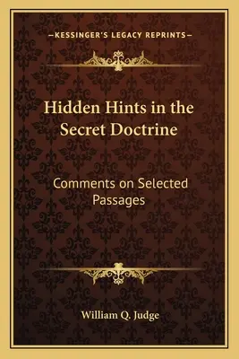 Rejtett utalások a Titkos Tanban: Megjegyzések a kiválasztott részekhez - Hidden Hints in the Secret Doctrine: Comments on Selected Passages