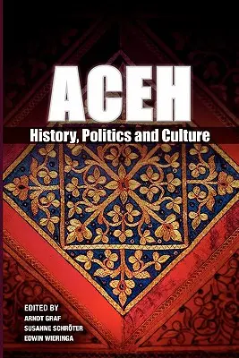 Aceh: történelem, politika és kultúra - Aceh: History, Politics and Culture