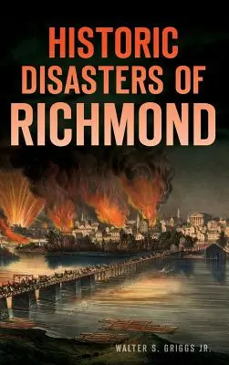 Richmond történelmi katasztrófái - Historic Disasters of Richmond